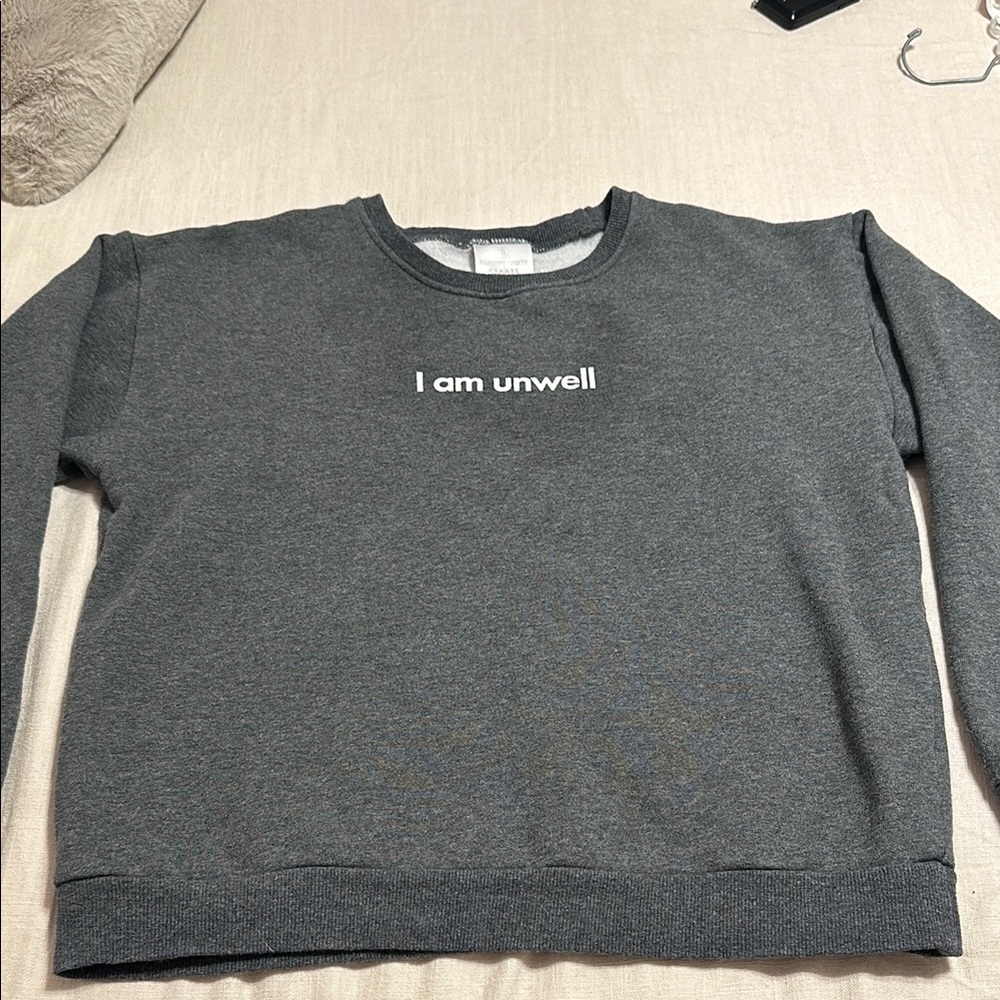 Barstool Gray “I am unwell” crew neck.